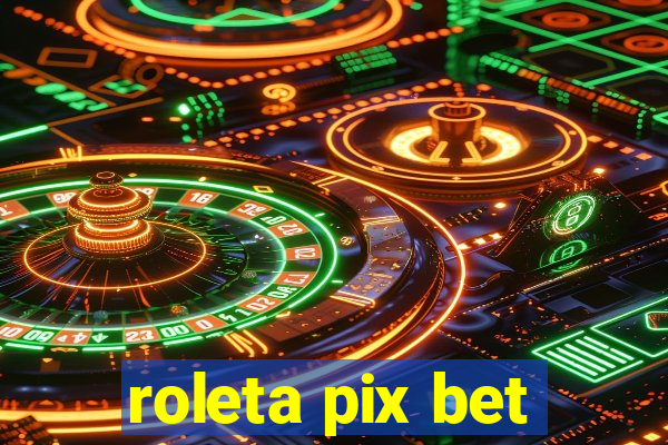 roleta pix bet