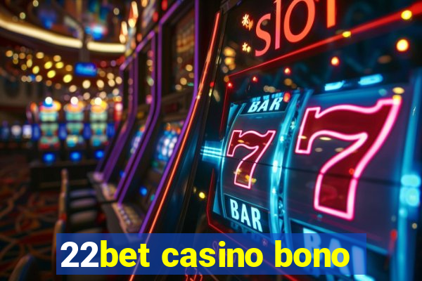 22bet casino bono