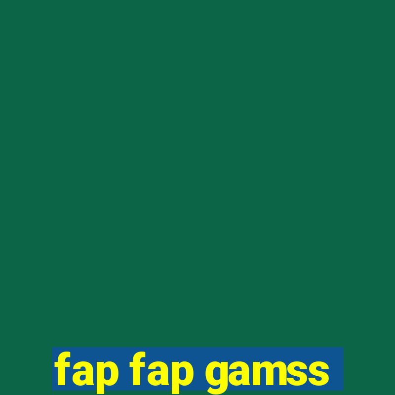 fap fap gamss