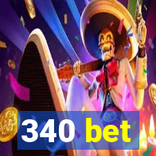 340 bet