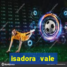 isadora vale reclame aqui