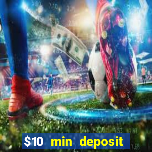 $10 min deposit online casino