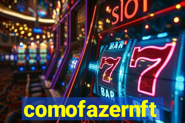 comofazernft