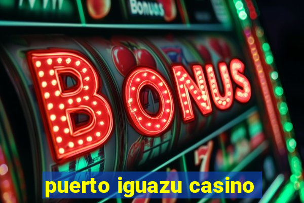 puerto iguazu casino