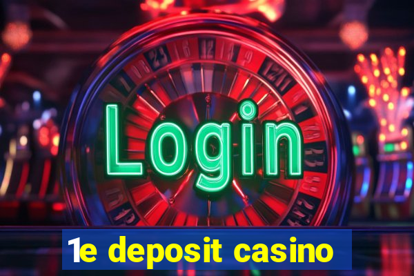 1e deposit casino