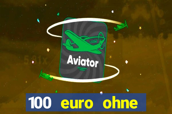 100 euro ohne einzahlung casino