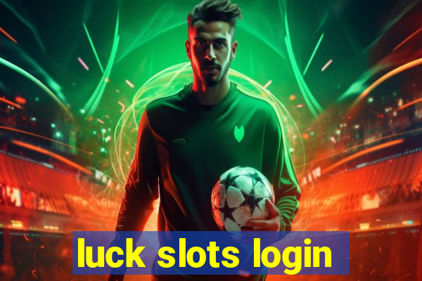 luck slots login