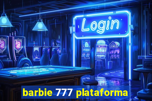 barbie 777 plataforma