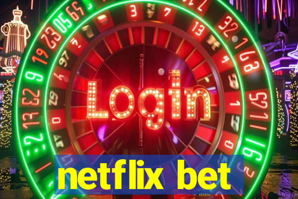 netflix bet