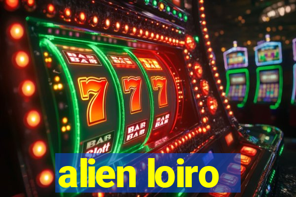 alien loiro