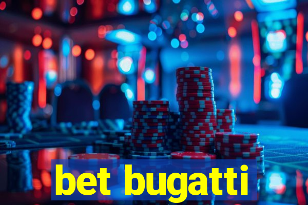 bet bugatti