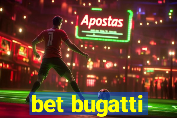 bet bugatti