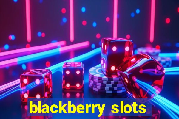 blackberry slots