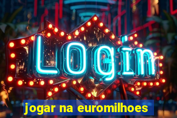 jogar na euromilhoes