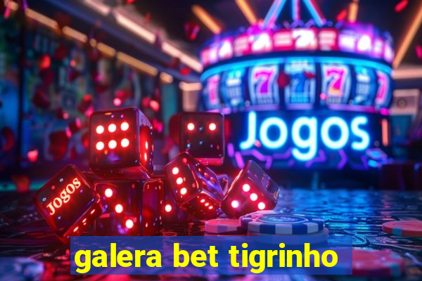 galera bet tigrinho