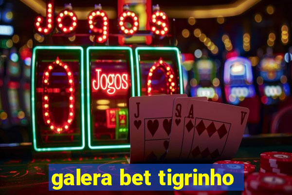 galera bet tigrinho