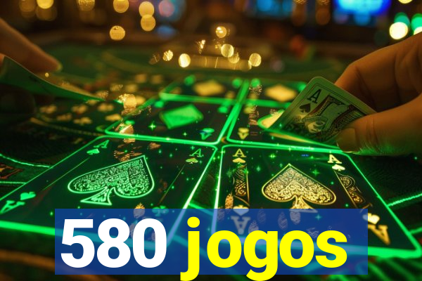 580 jogos