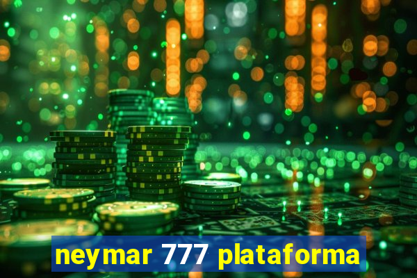 neymar 777 plataforma