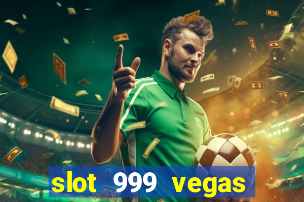 slot 999 vegas game ii