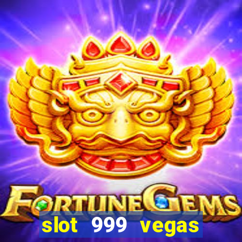 slot 999 vegas game ii