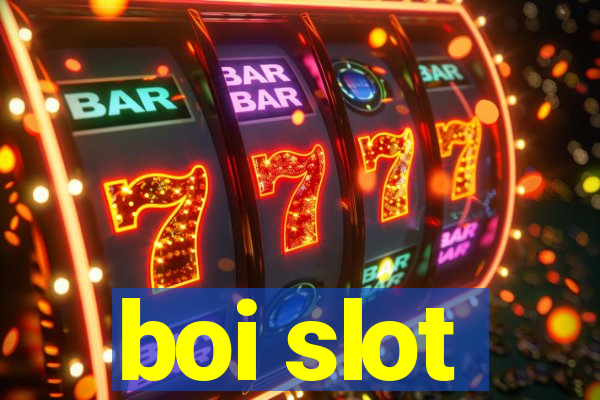 boi slot