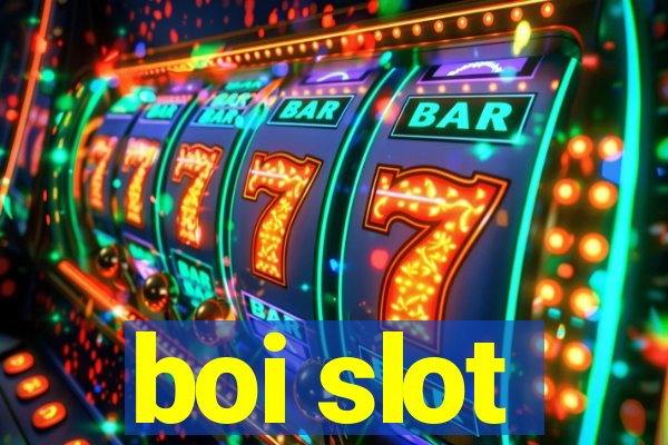 boi slot