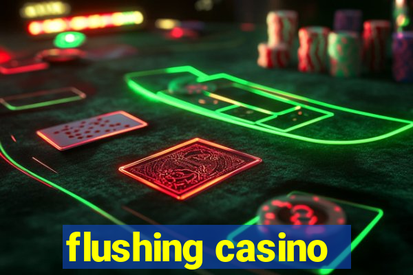 flushing casino