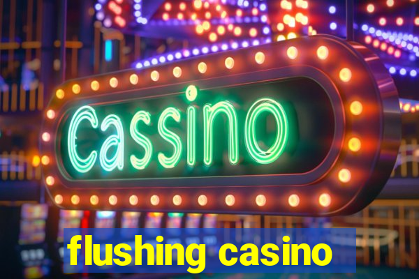 flushing casino