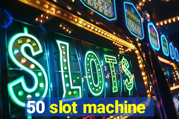 50 slot machine