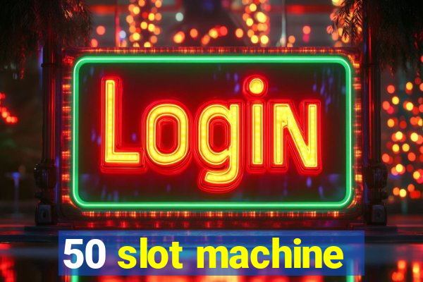 50 slot machine