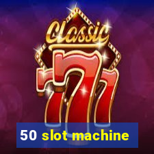 50 slot machine