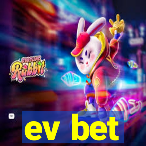 ev bet