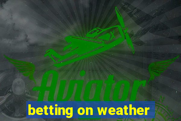 betting on weather