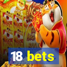 18 bets