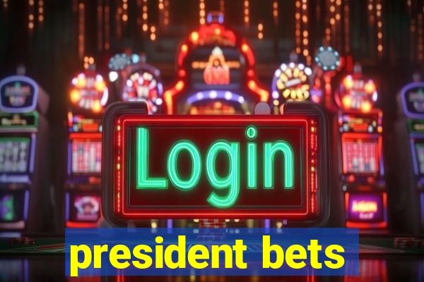 president bets