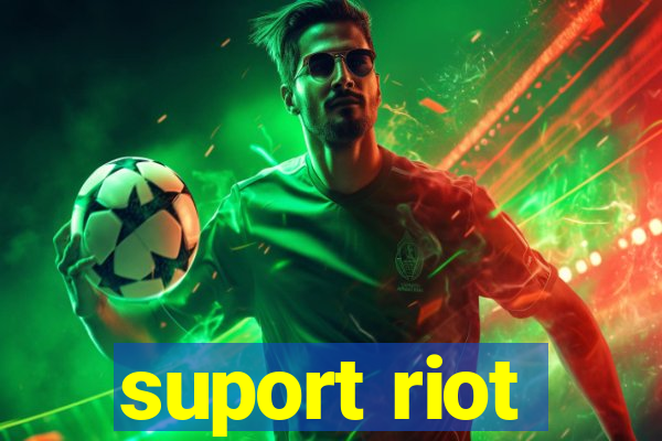 suport riot