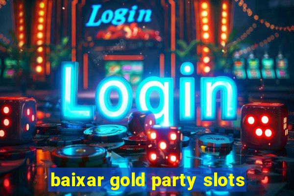 baixar gold party slots