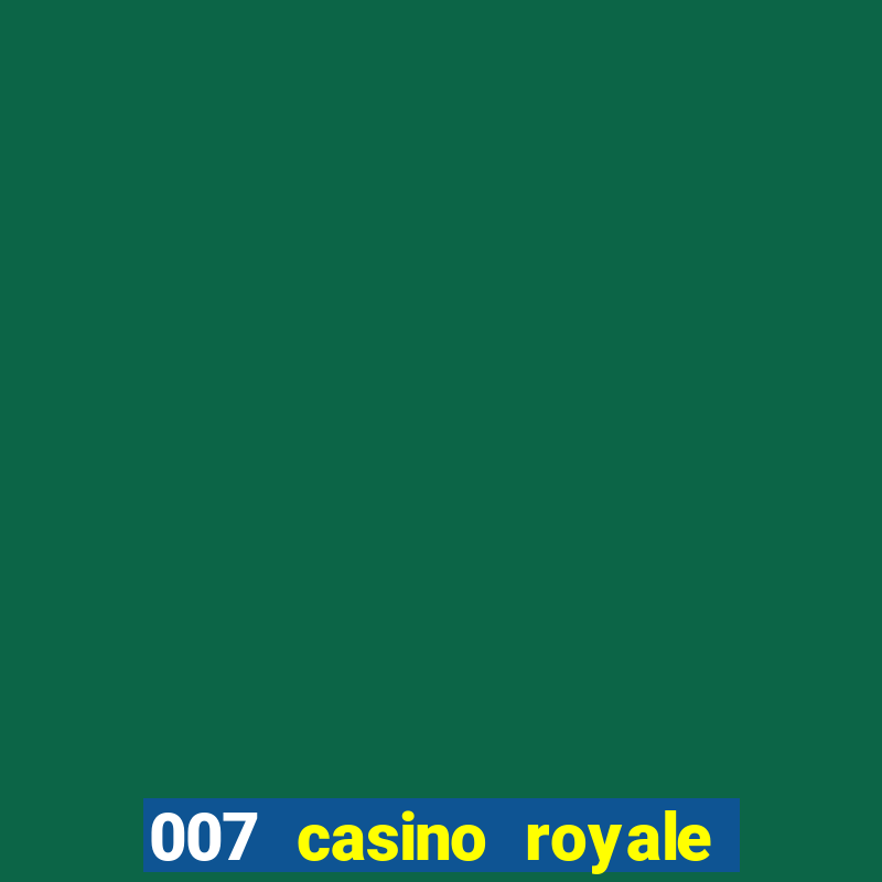 007 casino royale filme dublado