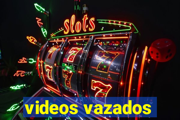 videos vazados