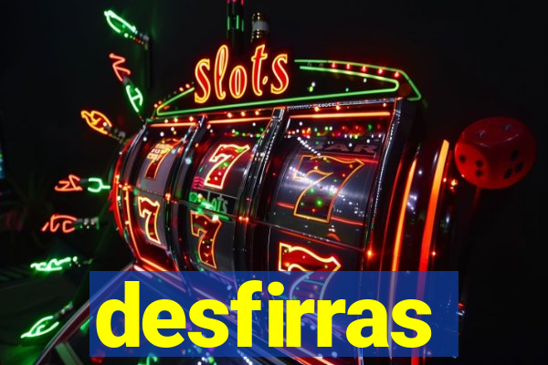 desfirras