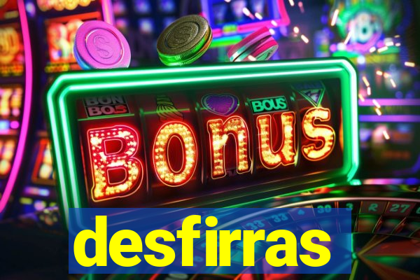 desfirras