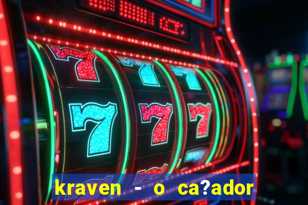 kraven - o ca?ador filme completo dublado pobreflix