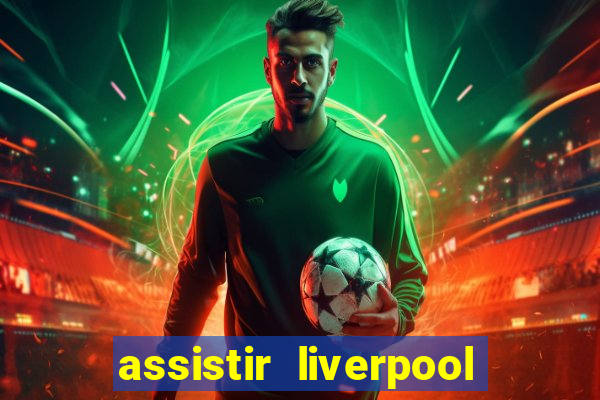 assistir liverpool x manchester city ao vivo futemax