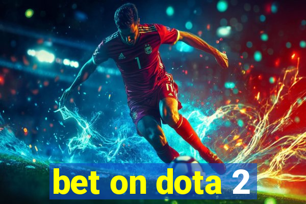 bet on dota 2