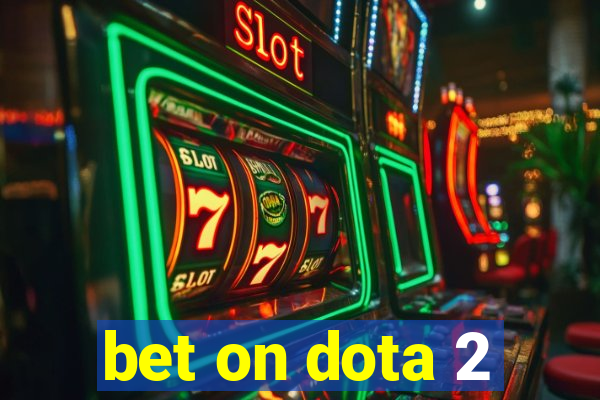 bet on dota 2