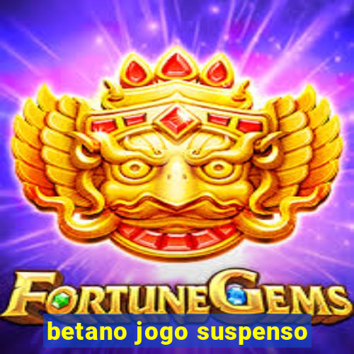 betano jogo suspenso