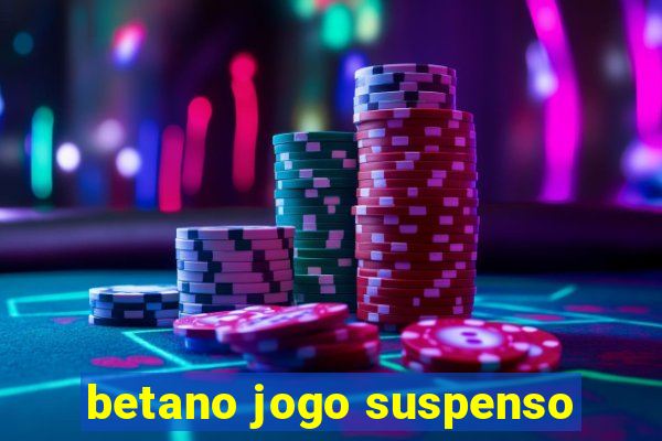 betano jogo suspenso