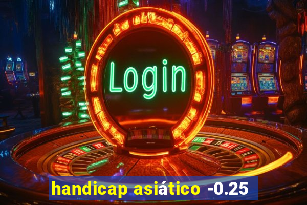 handicap asiático -0.25