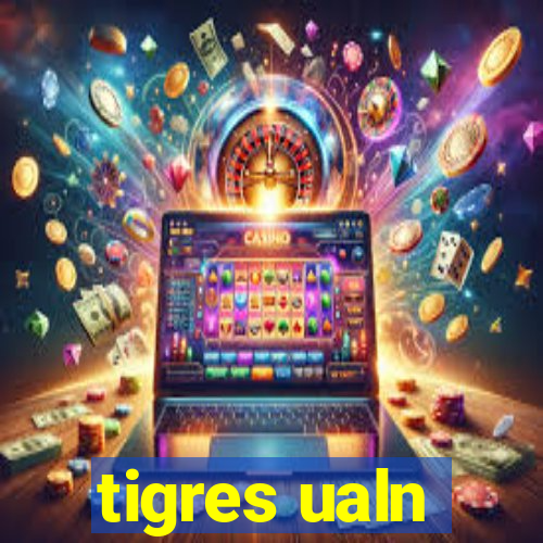 tigres ualn