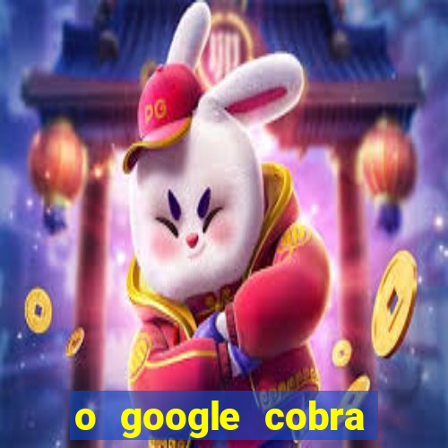 o google cobra taxa de saque de jogos